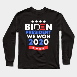 We Won Joe Biden President 2020-2024 American Democratic Party US Presidential Election Long Sleeve T-Shirt